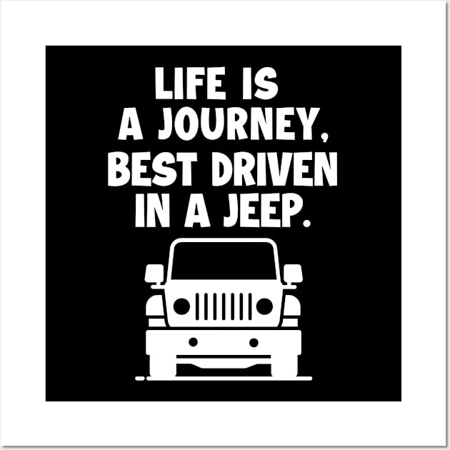 Life is a journey, best driven in a jeep. Wall Art by mksjr